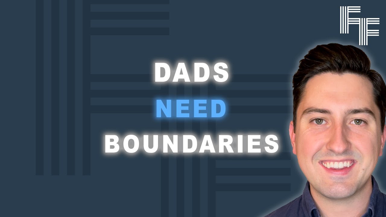 All Dads Need Boundaries And Here’s Why