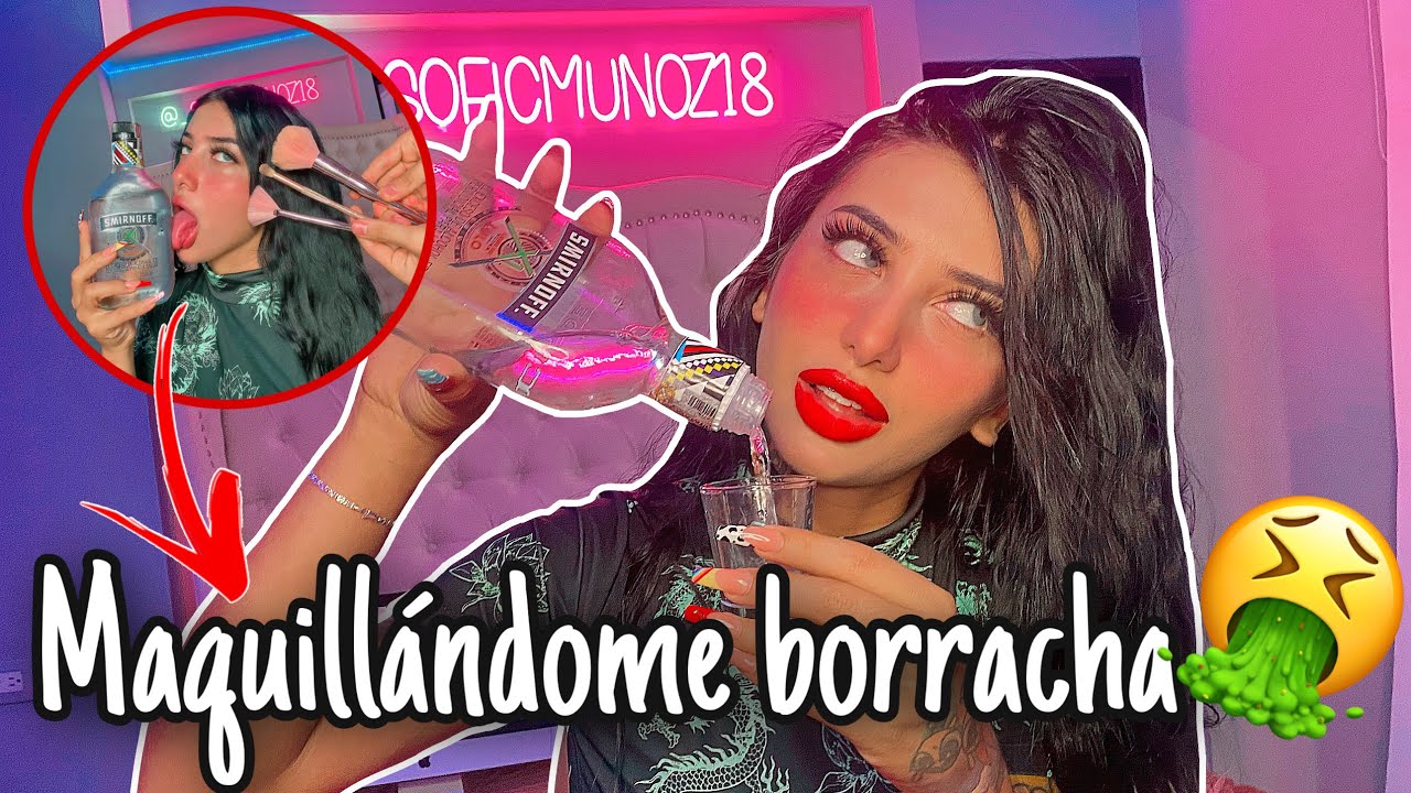 💄🤮ME MAQUILLO BORRACHA | Sofi Muñoz