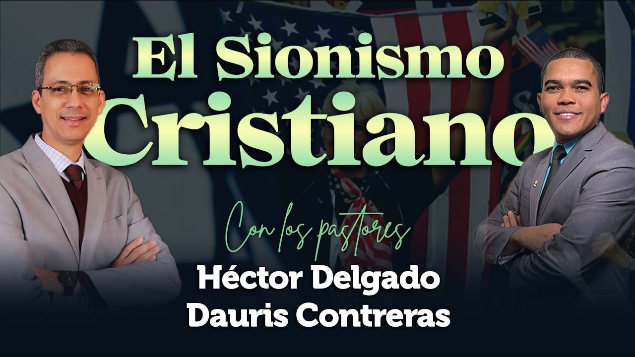 El Sionismo Cristiano | Pastor Héctor Delgado y Dauris Contreras