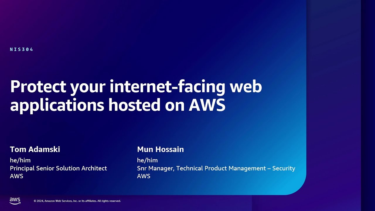 AWS re:Inforce 2024 - Protect your internet-facing web applications hosted on AWS (NIS304)