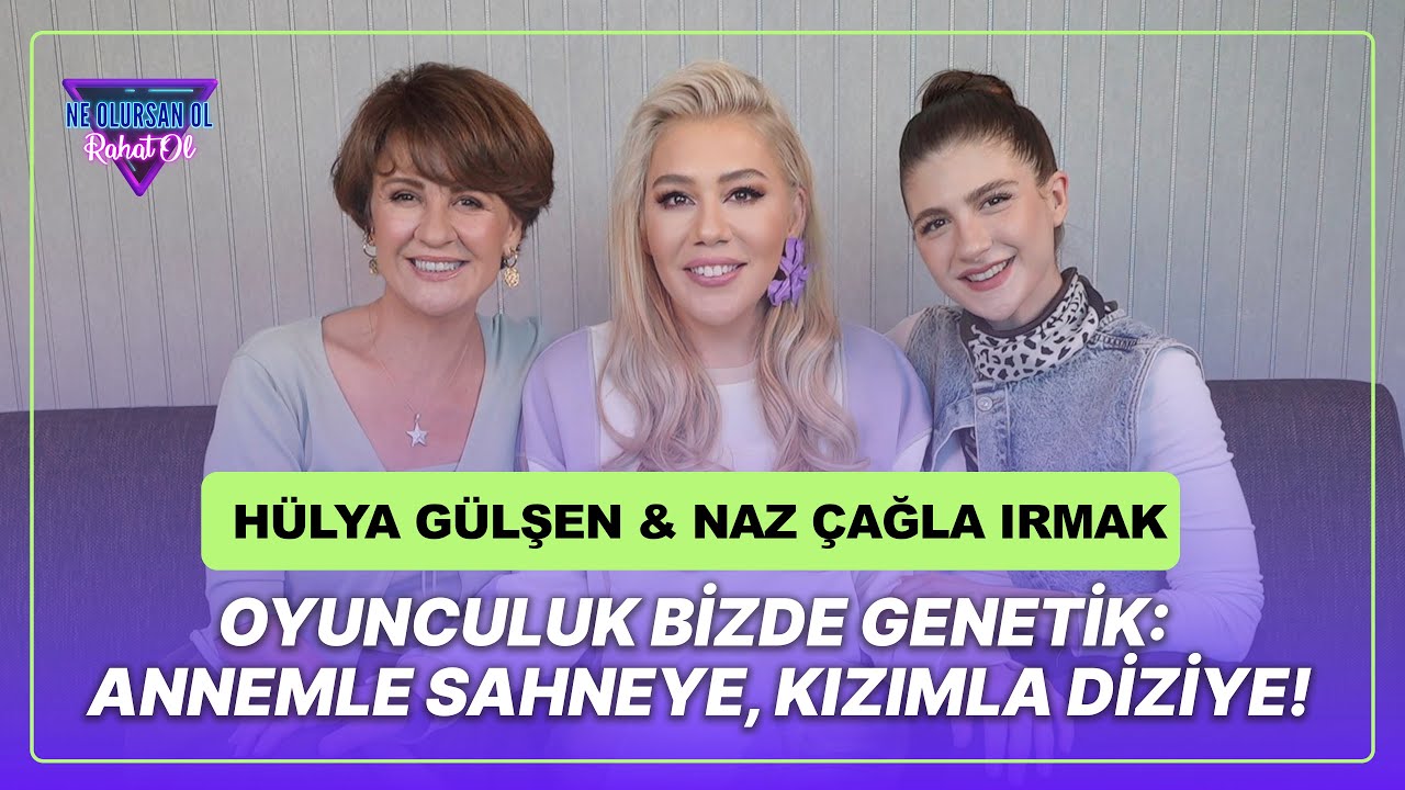 Hülya Gülşen & Naz Çağla Irmak: Dizide Arkadaşım, Gerçekte Kızım! - Ne Olursan Ol Rahat Ol 116.Bölüm