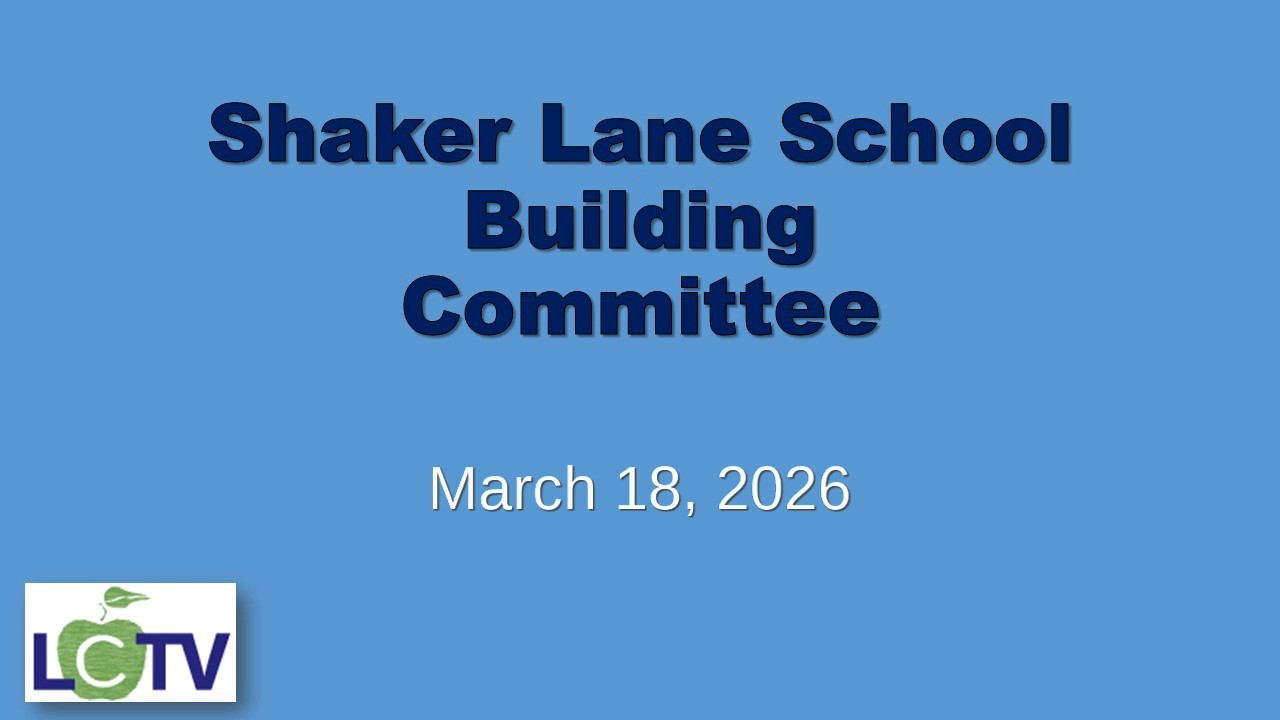 Shaker Lane School Building Committee - March 18, 2026