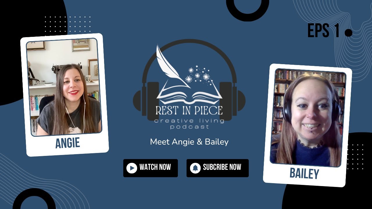Meet Angie & Bailey | Rest in Piece: Creative Living Podcast | Ep. 1