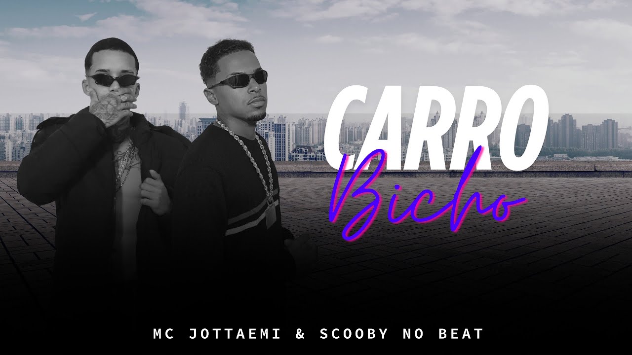 CARRO BICHO - SCOOBY NO BEAT E MC JOTTAEMI