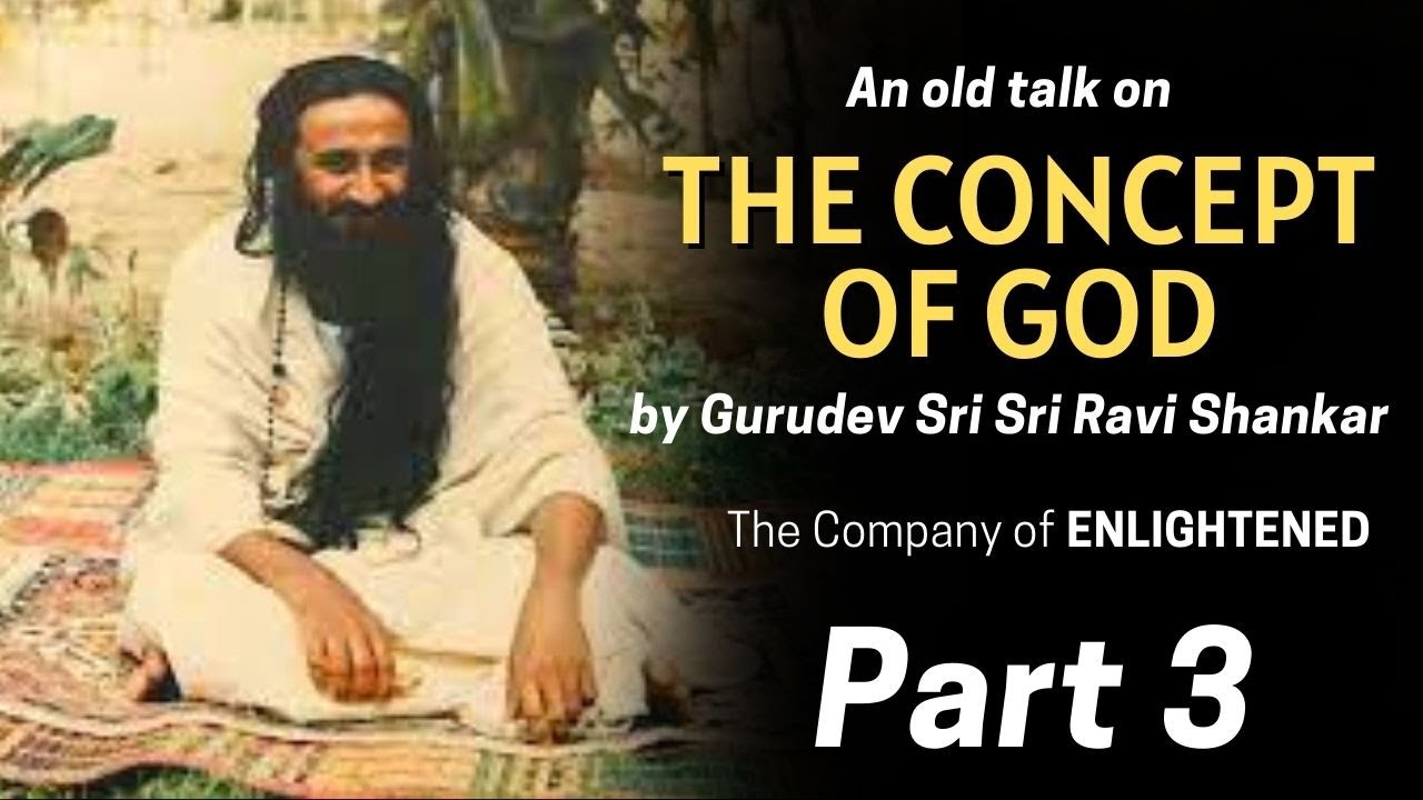 The Concept of God - Part 3 | Old Talks by Gurudev [ The Company of an Enlightened Person ]