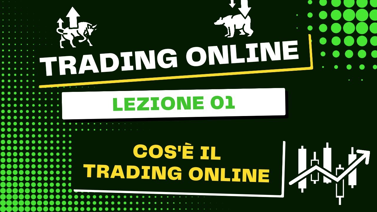 Lezione 1 - COS'&Egrave; IL TRADING ONLINE - Corso COMPLETO di trading online