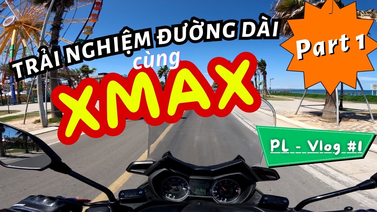 PL Vlog#1: Trải nghiệm SG - Phan Thiết - Đà Lạt cùng Xmax 300 | Part 1