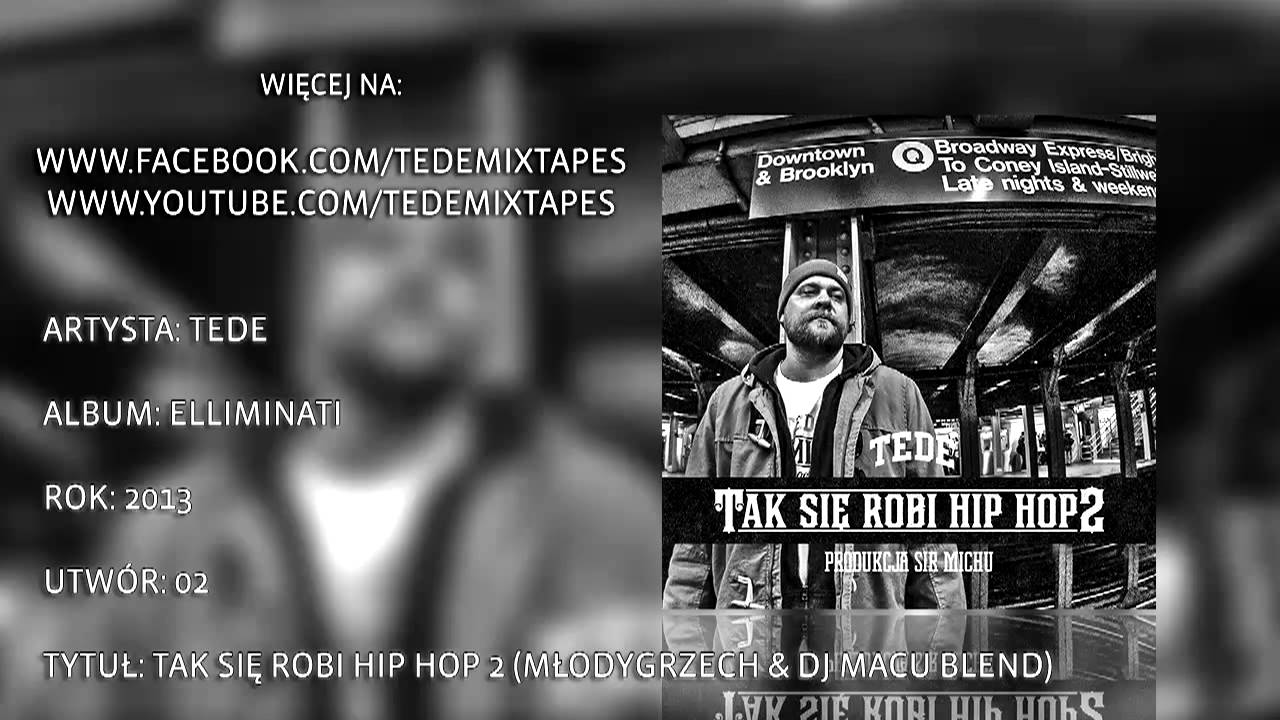 Tede - Tak Się Robi Hip Hop 2 (MłodyGrzech & DJ Macu Blend)