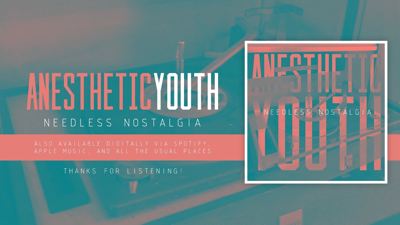Anesthetic Youth - NEEDLESS NOSTALGIA