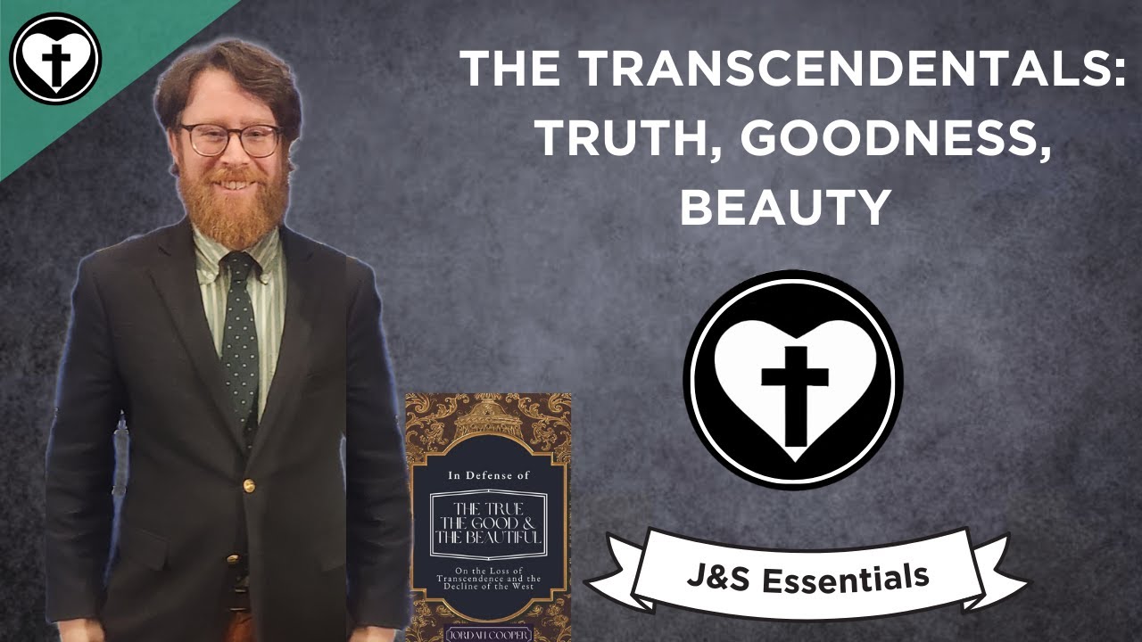 The Transcendentals: Truth, Goodness, and Beauty