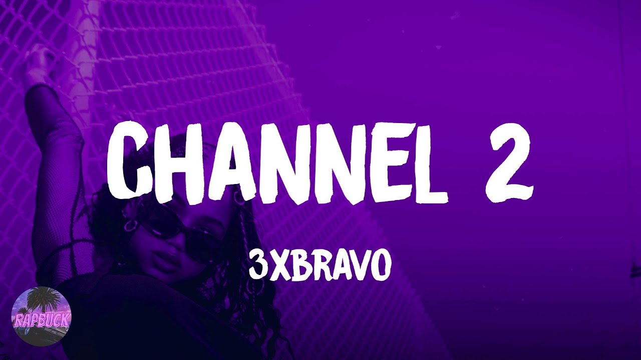 3xbravo - Channel 2 (feat. Slimelife Shawty) (lyrics)