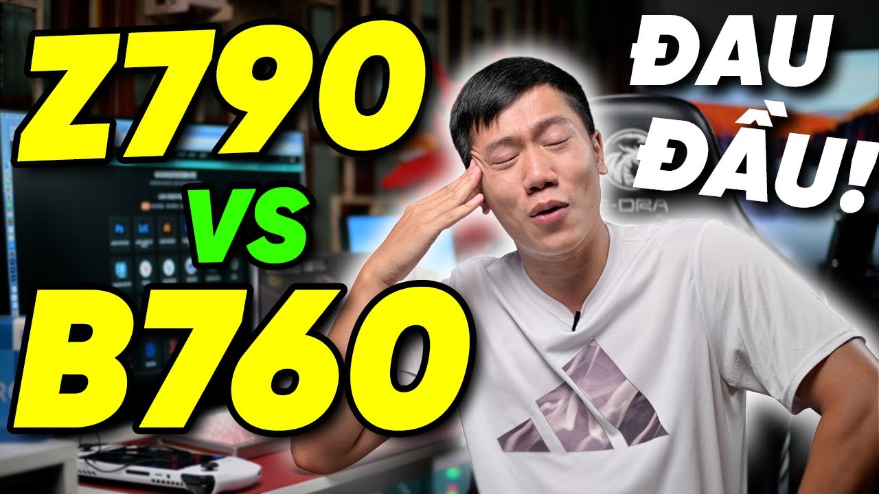 Mua Z790 để ÉP XUNG hay mua B760 cho RẺ