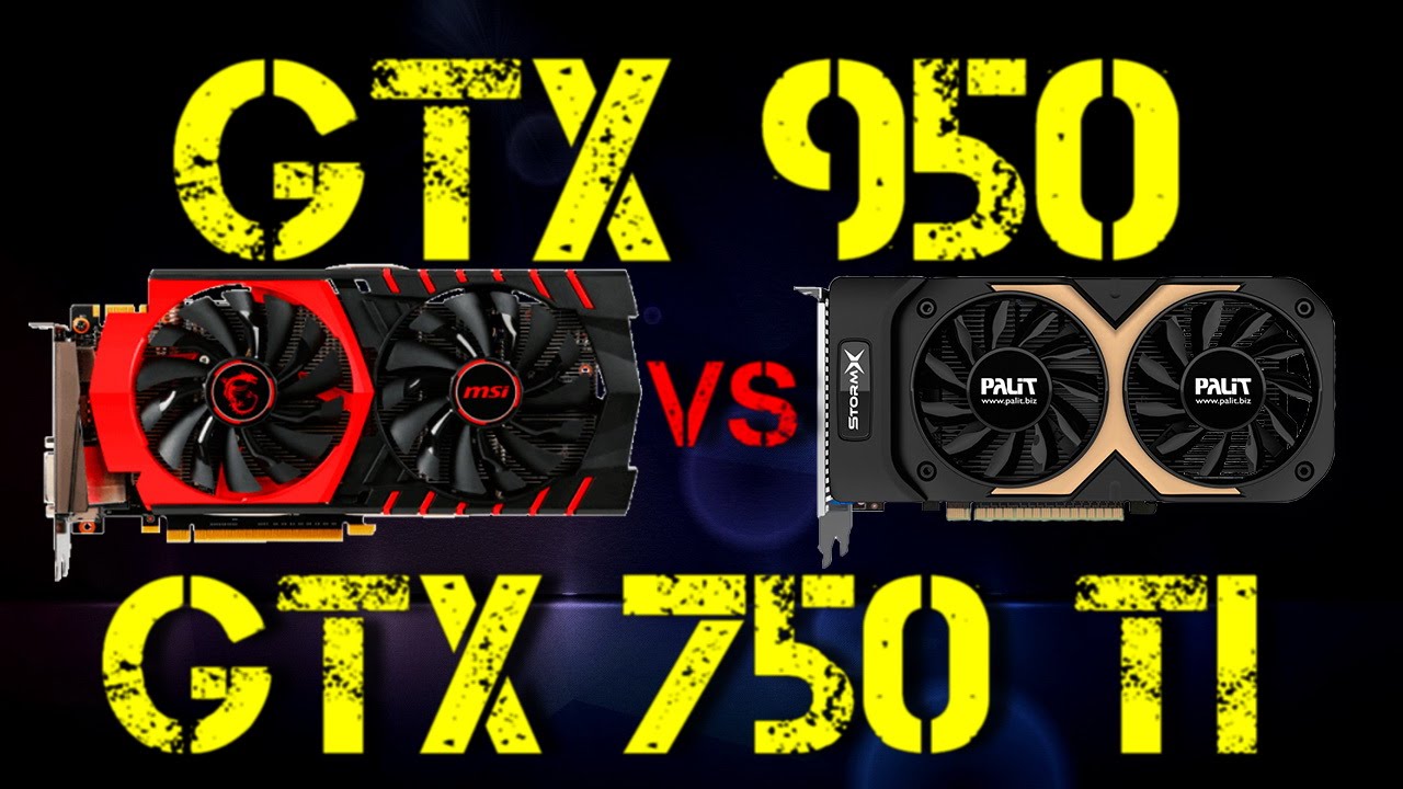 GTX 950 VS GTX 750 Ti