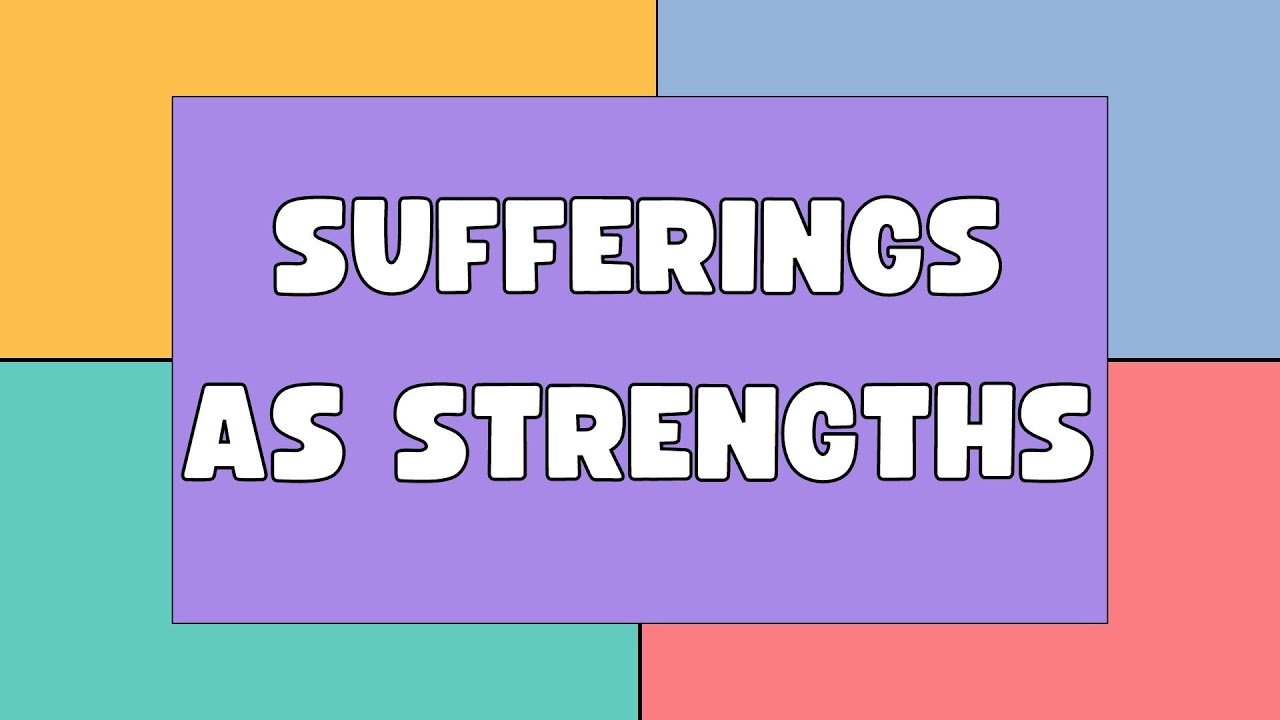 Sufferings as Strengths