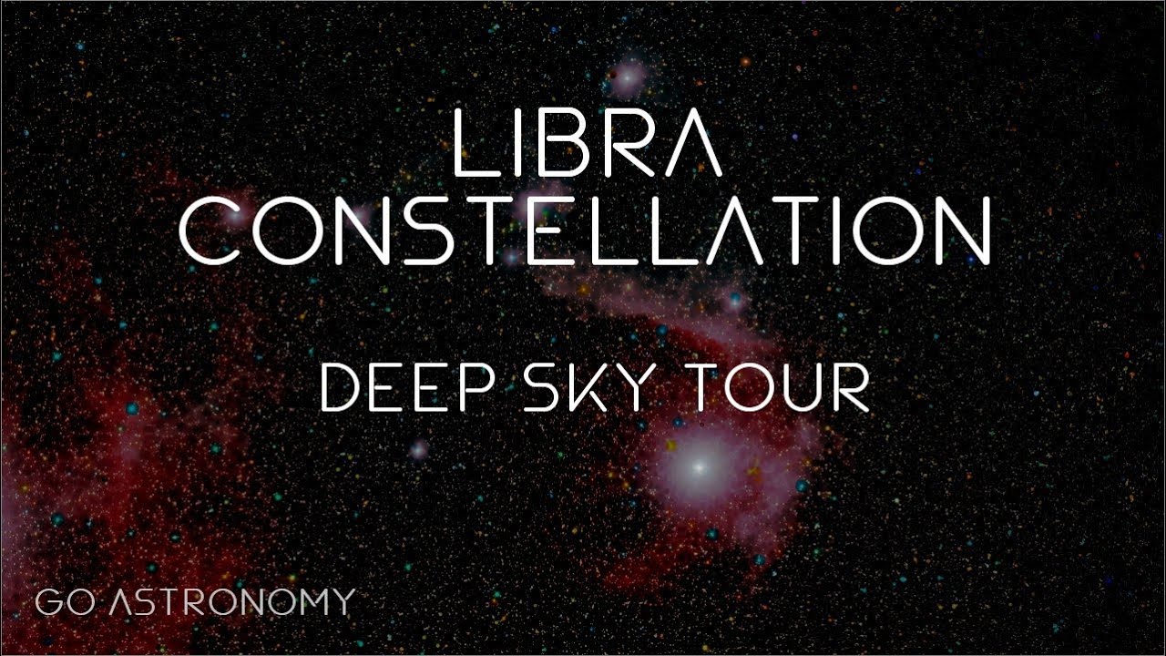Libra Constellation Deep Sky Tour: Galaxies and Star Clusters