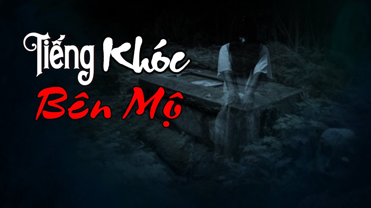 Nguyễn Ngọc Ngạn | Truyện Ma Có Thật #75 Tiếng Khóc Bên Mộ - MC Nguyễn Mạnh Tuấn