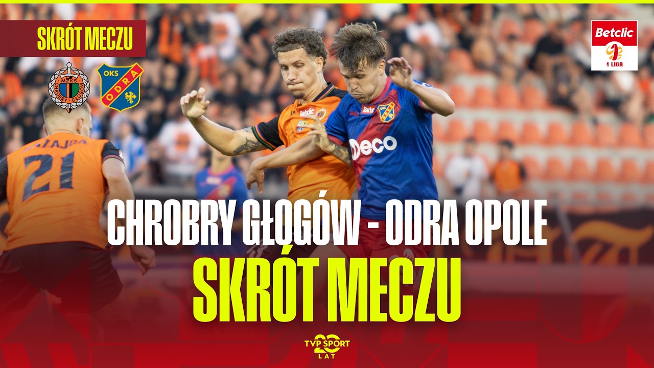 SKR&Oacute;T: CHROBRY GŁOG&Oacute;W - ODRA OPOLE. STARCIE SKRAJNYCH NASTROJ&Oacute;W! BETCLIC 1 LIGA - 2. KOLEJKA