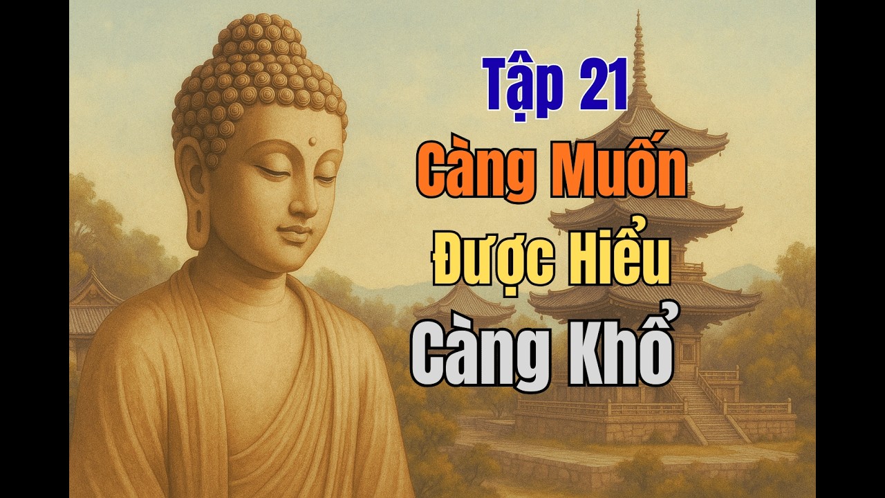 Càng Muốn Được Hiểu, Càng Khổ | Lời Phật Dạy Giúp Tâm Nhẹ Lại