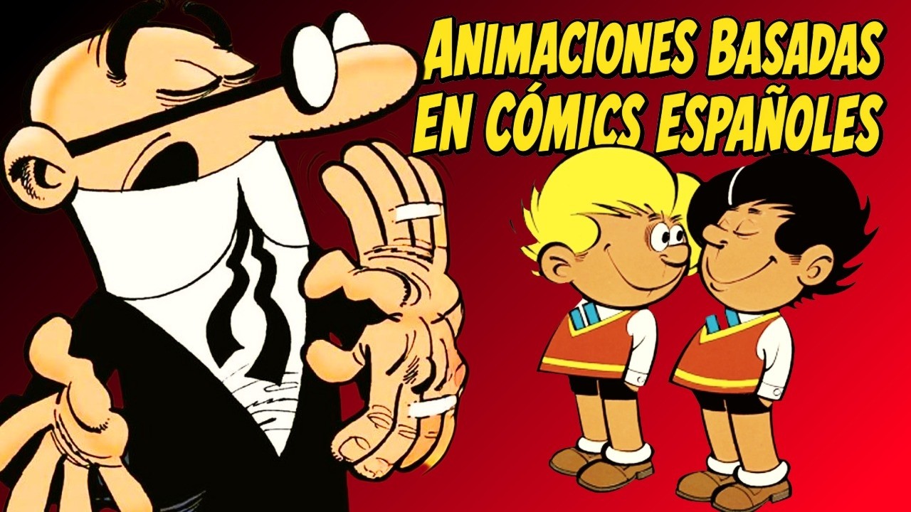Animaciones basadas en cómics ESPAÑOLES