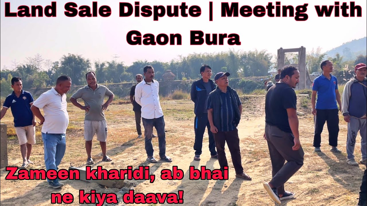 Land Sale Dispute | Meeting with Gaon Bura||Zameen kharidi, ab bhai ne kiya daava 🤯