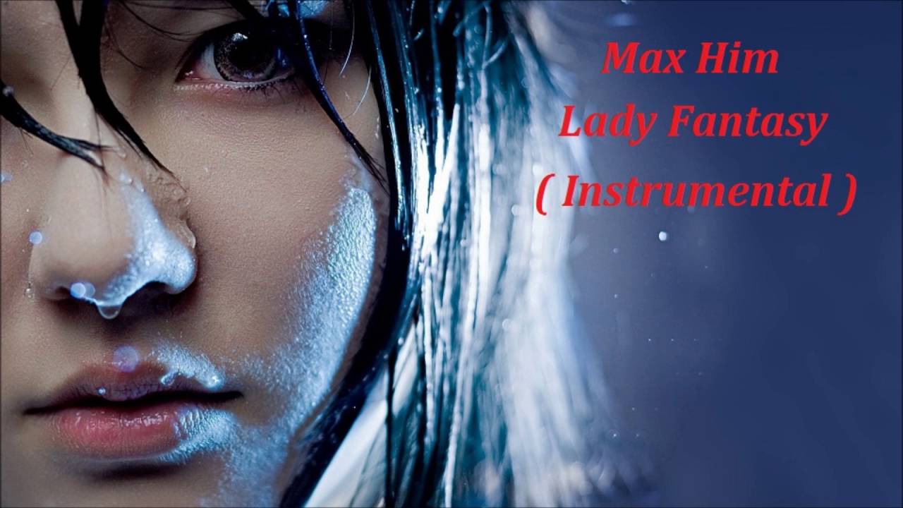 MAX HIM - Lady Fantasy ( Instrumental )