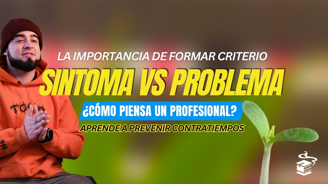 Diagn&oacute;stico y soluci&oacute;n en cultivos de cannabis: La diferencia entre el sintoma y el problema