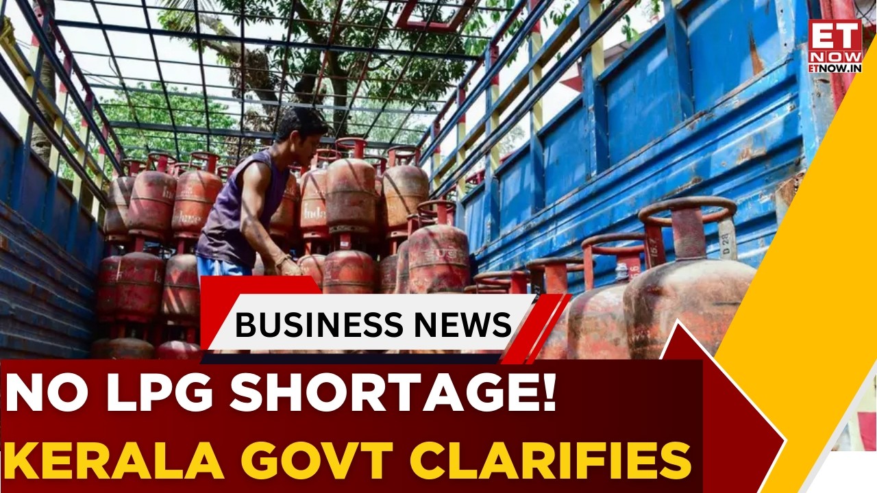 Kerala Govt: No LPG Shortage In State | Watch Now | South Central | Business News | ET Now