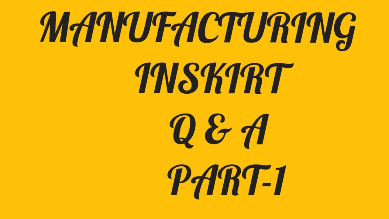 MANUFACTURING INSKIRT / Q & A / PART-1