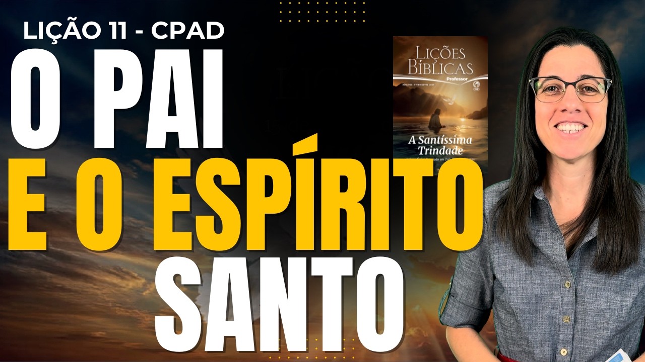 EBD Lição 11 O PAI E O ESPÍRITO SANTO – 15 de Março de 2026 TRADICIONAL