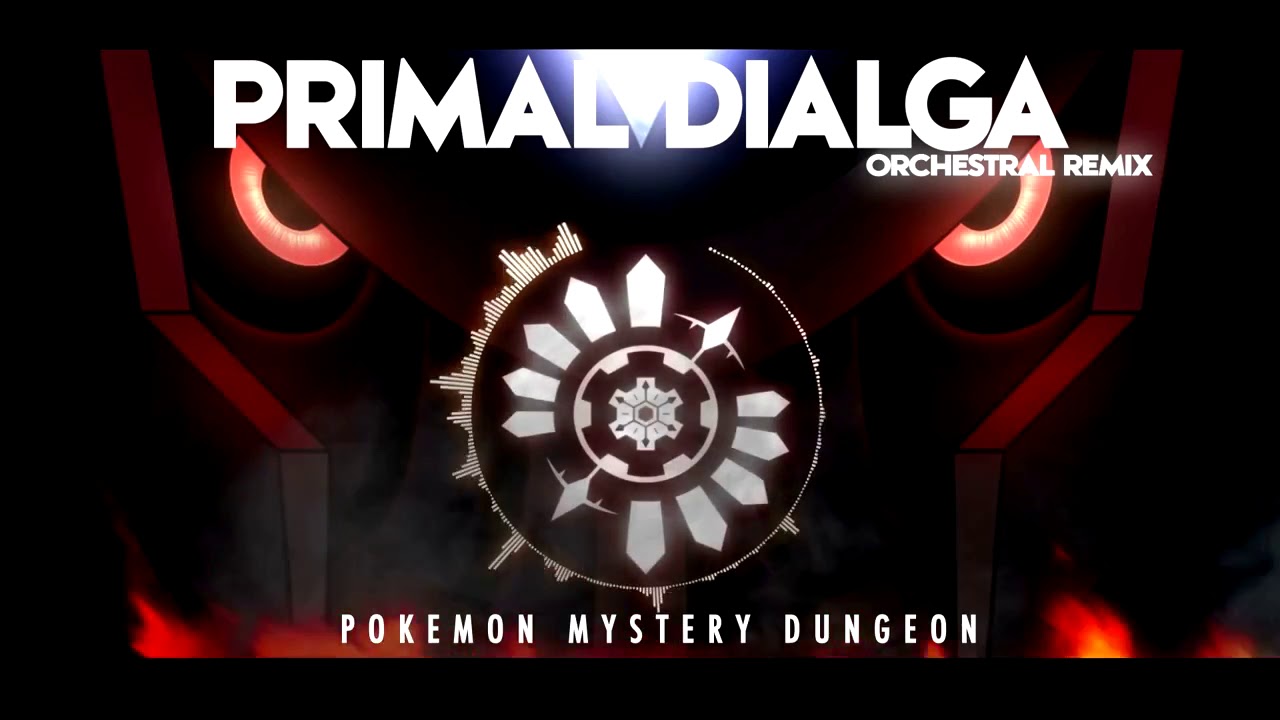 PMD2 - PRIMAL DIALGA - Orchestral Remix
