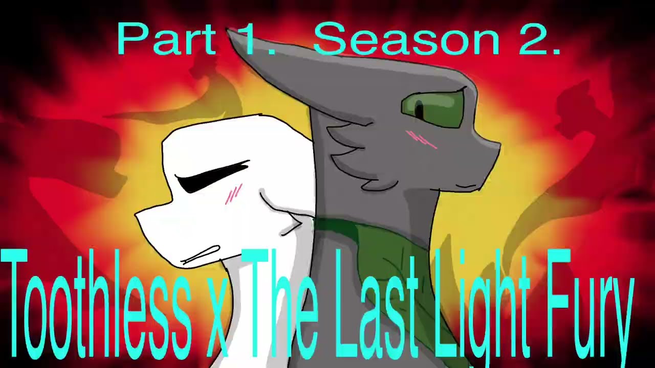 Toothless x The Last Light Fury - Part 1. Season 2.