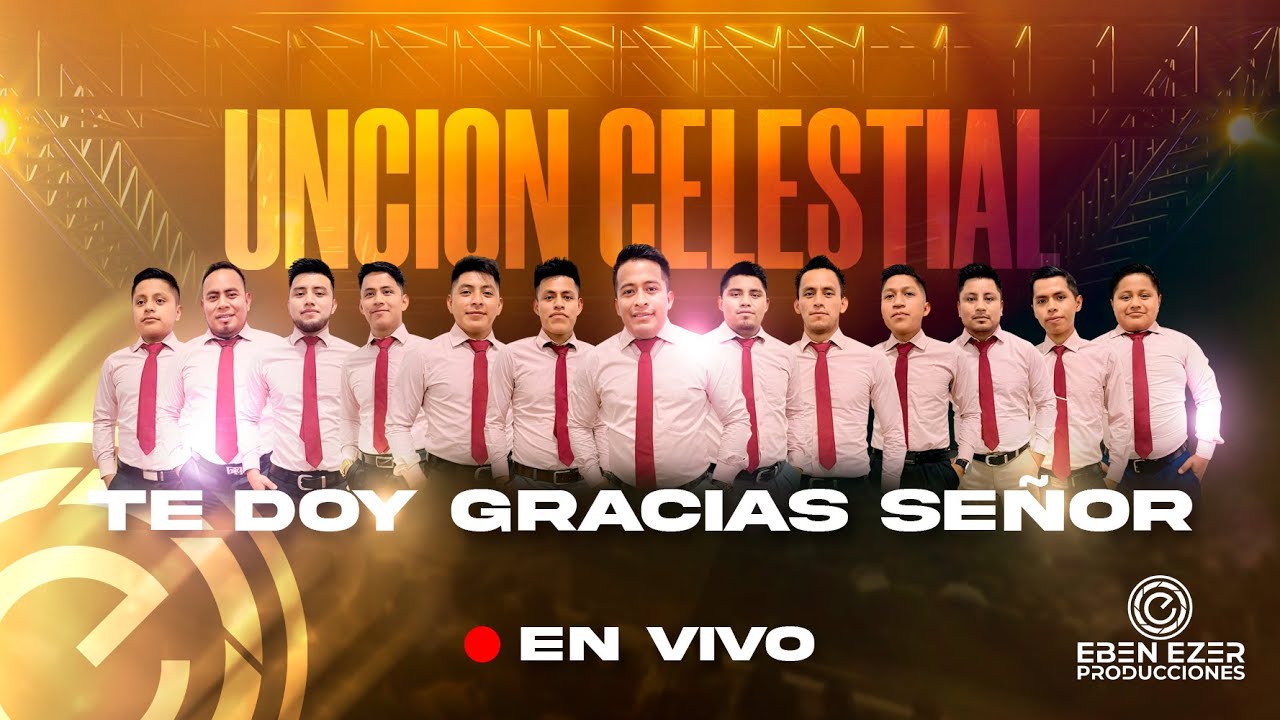 TE DOY GRACIAS SEÑOR | AGRUPACION UNCION CELESTIAL | EN VIVO