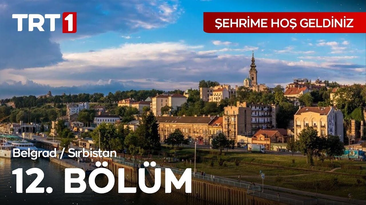 Şehrime Hoş Geldiniz 12. Bölüm | Sırbistan - Belgrad