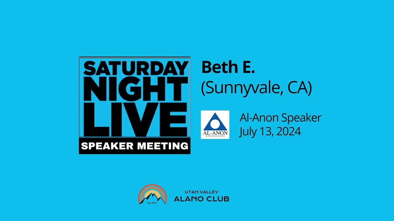 Beth E (Sunnyvale, CA) - SNL Alanon Speaker at Provo, UT July 16, 2024