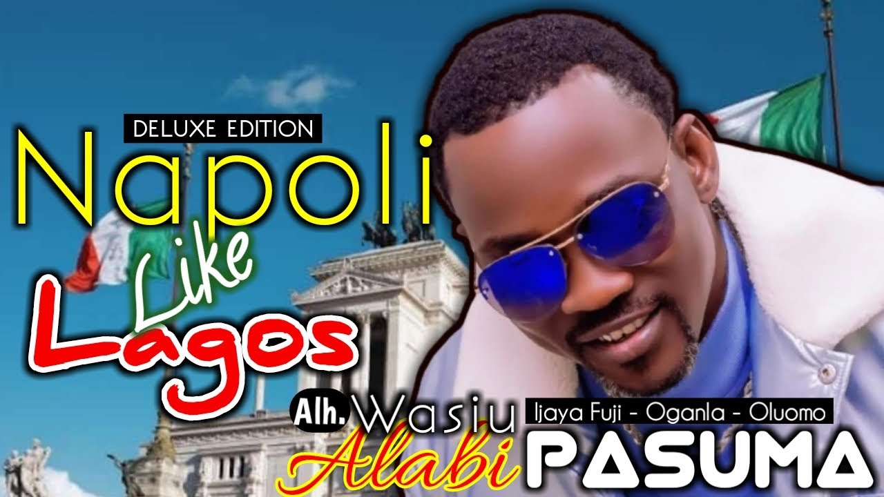 Napoli like Lagos | Alh. Wasiu Alabi Pasuma (Live Band Performance) - #Audio