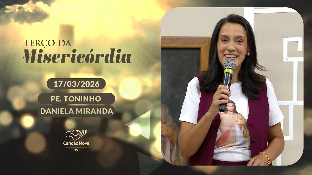 Ter&ccedil;o da Miseric&oacute;rdia - 17/03/2026