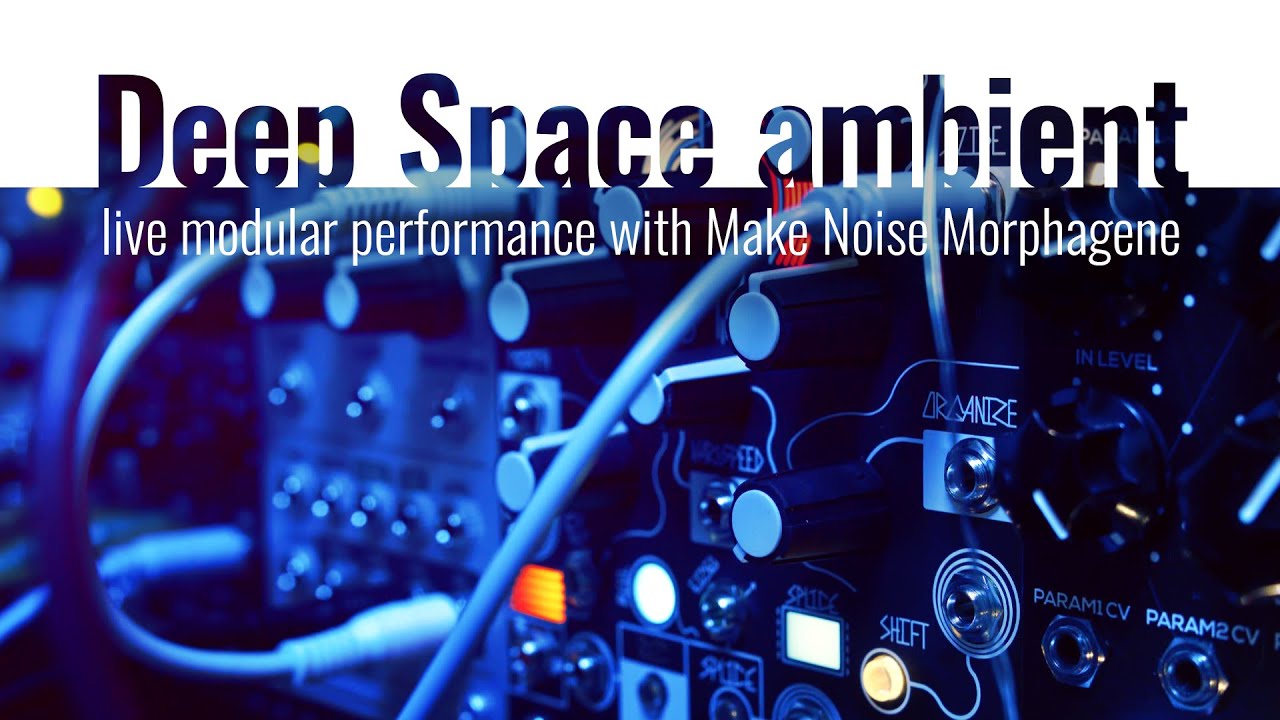 Deep Space ambient with Make Noise Morphagene