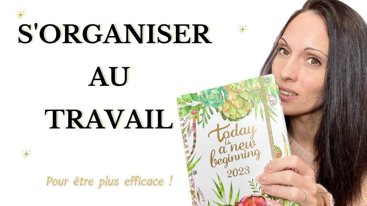Comment s'organiser au travail pour être efficace (astuces et conseils de secrétaire indépendante)