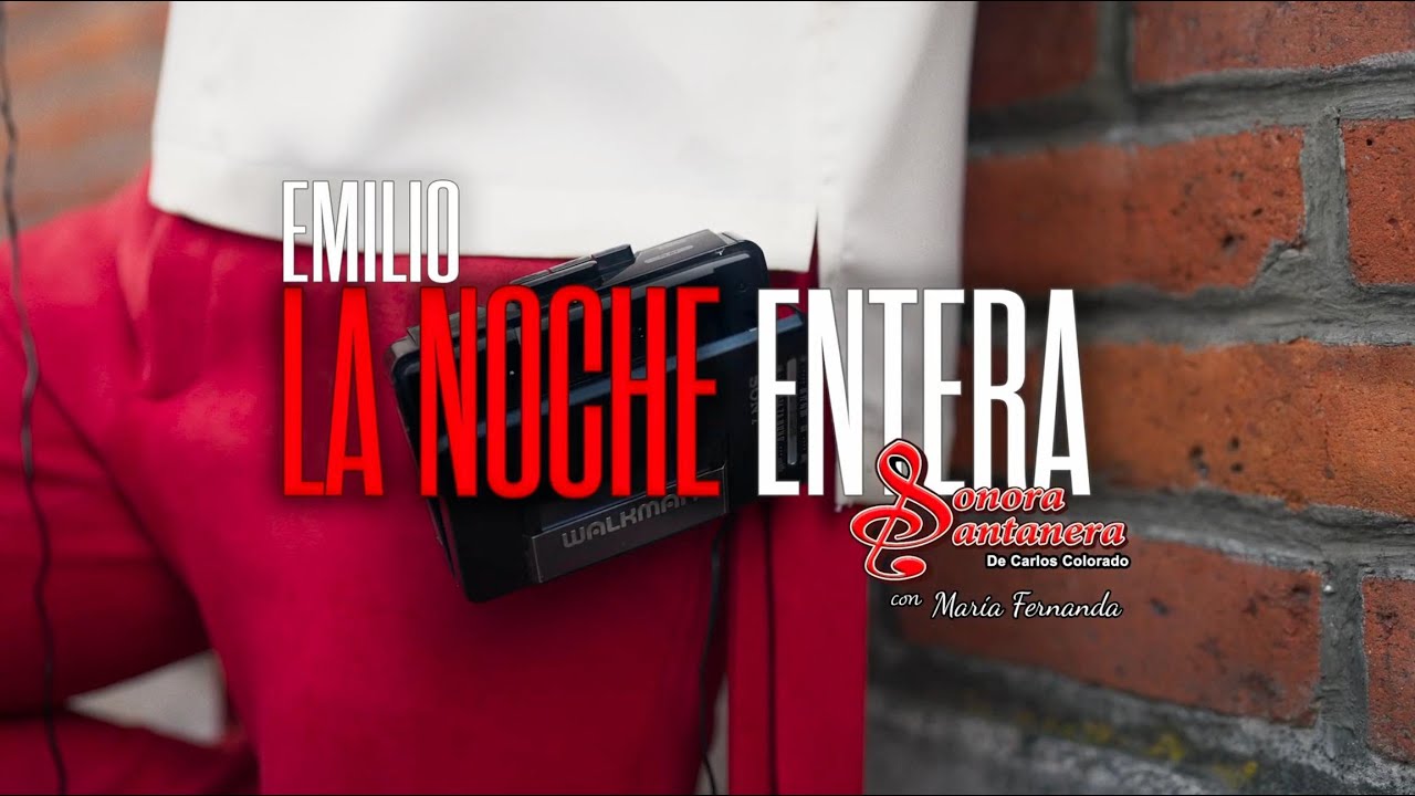 Emilio & La Sonora Santanera - La Noche Entera (Video Oficial