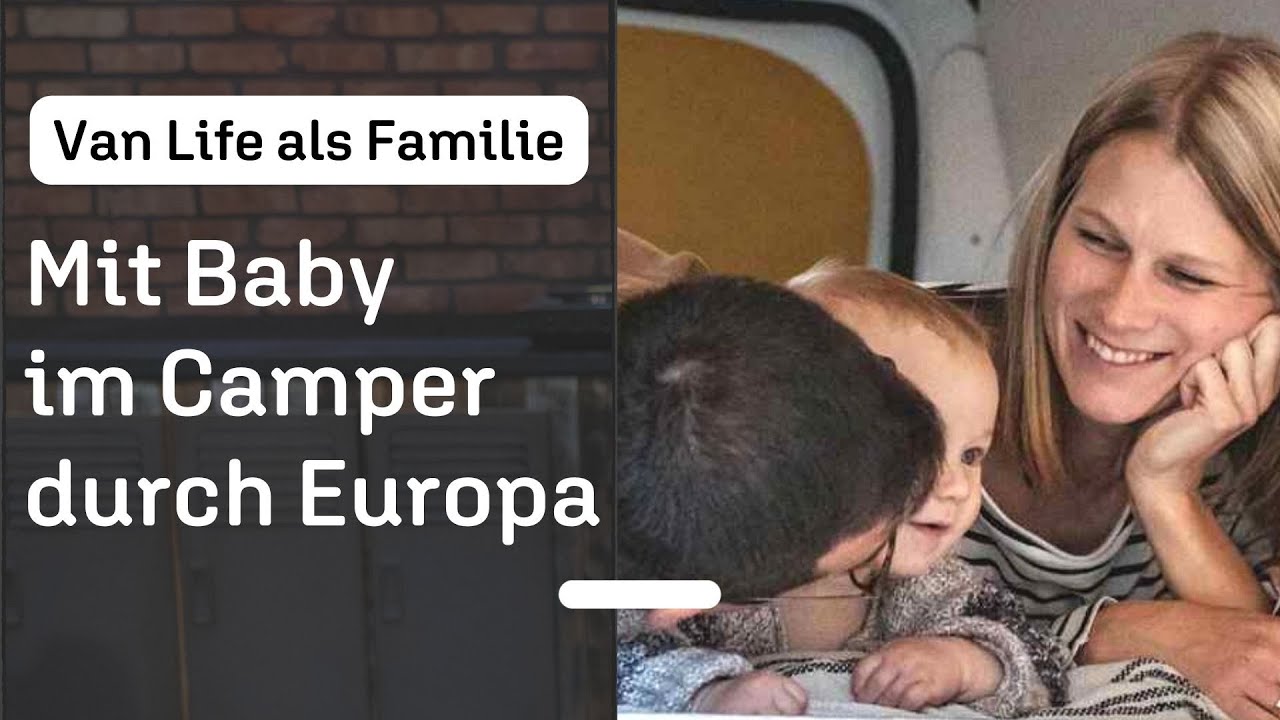 Van Life-Family: Im Camper durch Europa | Reisen mit einem Säugling – funktioniert das?