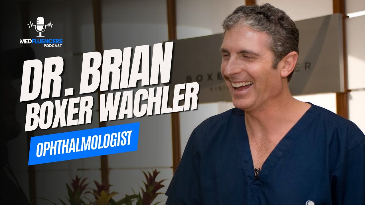 Ophthalmology in Beverly Hills w/Dr. Brian Boxer Wachler | MedFluencers Podcast #3