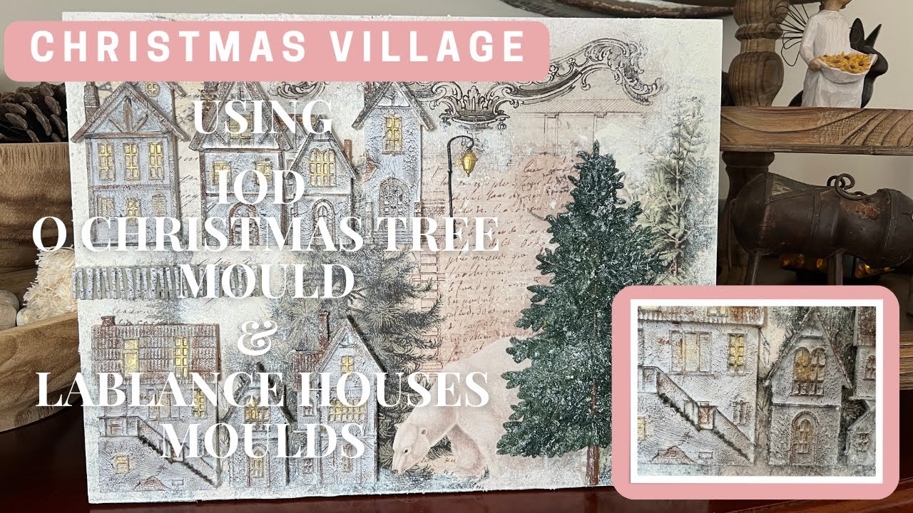 Craft a Festive Christmas Village: IOD O Christmas Tree and La Blanche Houses Moulds Unveiled