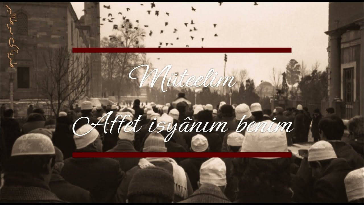 Müteelim - Affet isyânım benim