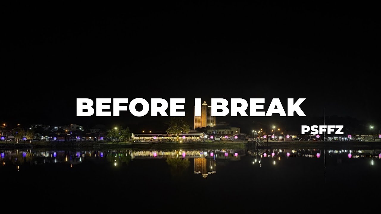 Before I break - Psffz