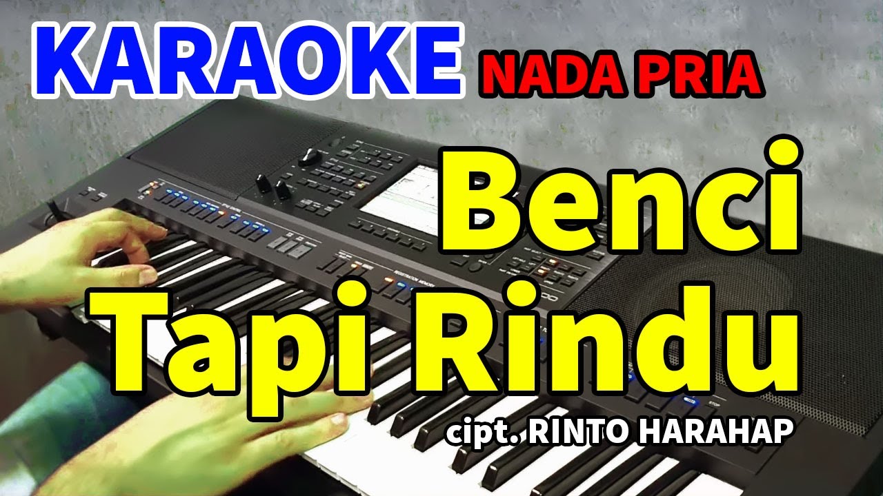 BENCI TAPI RINDU - Karaoke Nada Pria