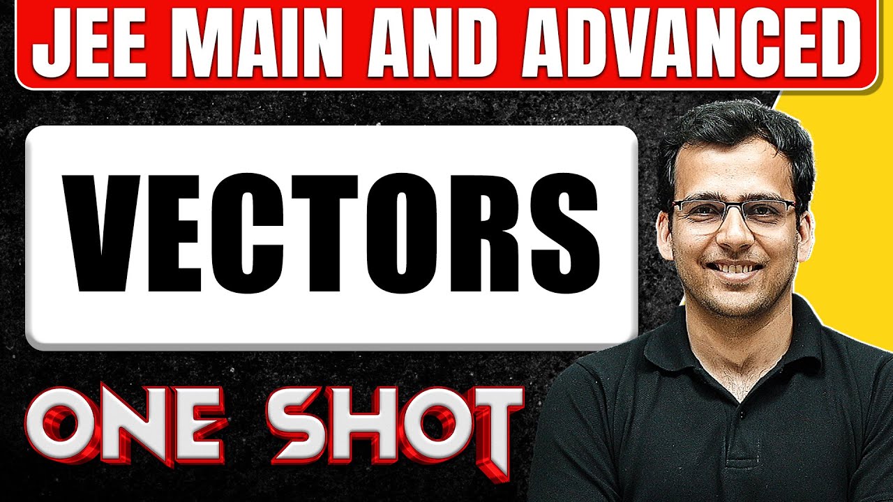 VECTORS in 1 Shot: All Concepts & PYQs Covered || JEE Main & Advanced