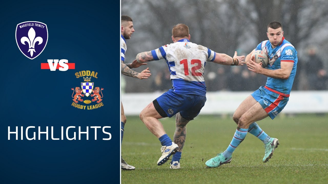 HIGHLIGHTS | Siddal RLFC vs Wakefield Trinity | Challenge Cup