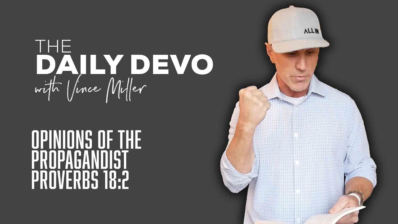 Opinions Of The Propagandist | Devotional | Proverbs 18:2