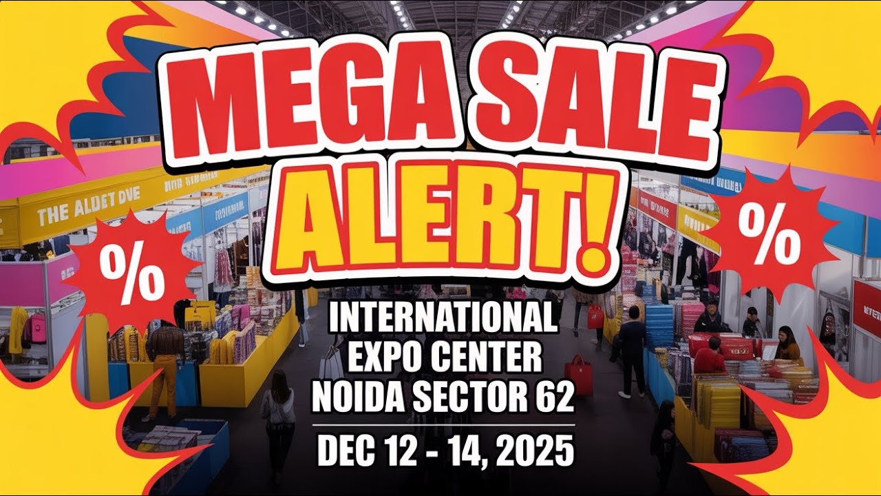 International Expo Center Noida Sector 62 | MEGA SALE ALERT! | Dec 12 - 14, 2025