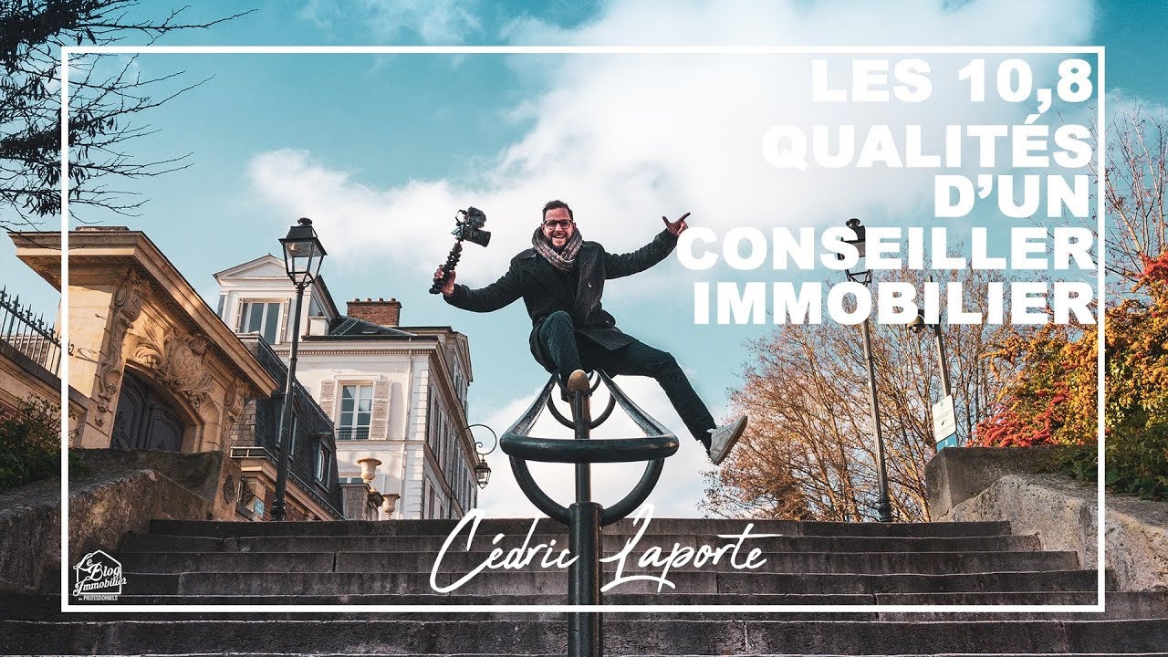 Les 10,8 qualités d'un conseiller immobilier